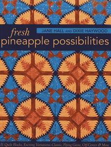 Fresh Pineapple Possibilities-Print-on-Demand-Edition di Jane Hall, Dixie Haywood edito da C&T Publishing, Inc.