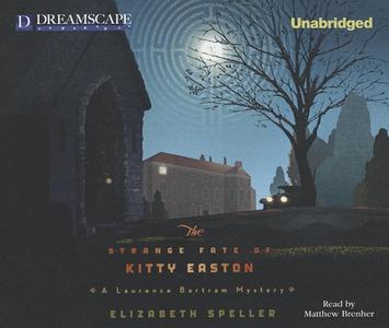 The Strange Fate of Kitty Easton di Elizabeth Speller edito da Dreamscape Media