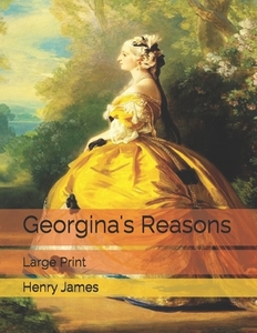 Georgina's Reasons di Henry James edito da Independently Published