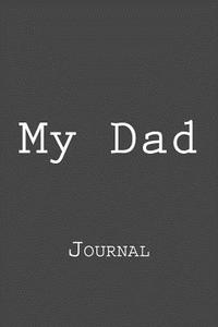 My Dad: Journal di Wild Pages Press edito da Createspace Independent Publishing Platform