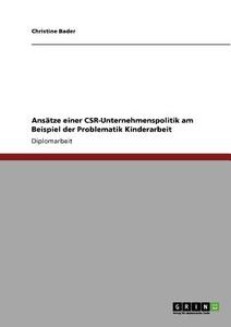 Ansätze einer CSR-Unternehmenspolitik am Beispiel der Problematik Kinderarbeit di Christine Bader edito da GRIN Publishing