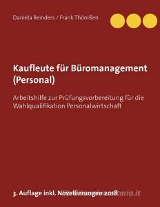 Kaufleute für Büromanagement (Personal) di Daniela Reinders, Frank Thönißen edito da Books on Demand
