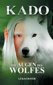 Die Augen des Wolfes di Lukas Bayer edito da Books on Demand