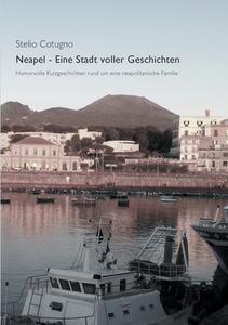 Neapel - Eine Stadt voller Geschichten di Stelio Cotugno edito da Books on Demand