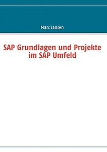 SAP Grundlagen und Projekte im SAP Umfeld di Marc Jansen edito da Books on Demand