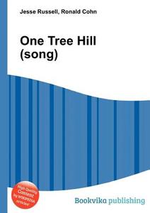 One Tree Hill (song) di Jesse Russell, Ronald Cohn edito da Book On Demand Ltd.