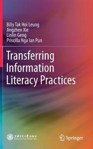 Transferring Information Literacy Practices di Linlin Geng, Billy Tak Hoi Leung, Priscilla Nga Ian Pun, Jingzhen Xie edito da Springer Singapore