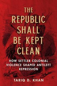 The Republic Shall Be Kept Clean di Tariq D. Khan edito da University Of Illinois Press