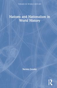 Nations And Nationalism In World History di Steven Grosby edito da Taylor & Francis Ltd