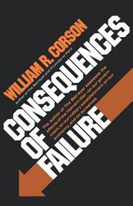 Consequences of Failure di William R. Corson edito da W W NORTON & CO