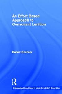 An Effort Based Approach to Consonant Lenition di Robert Kirchner edito da Taylor & Francis Ltd