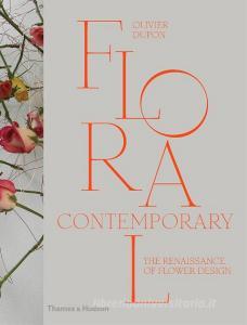 Floral Contemporary di Olivier Dupon edito da Thames & Hudson Ltd