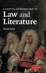 A Critical Introduction to Law and Literature di Kieran Dolin edito da Cambridge University Press