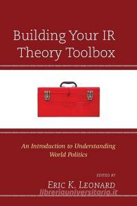 Building Your IR Theory Toolbox edito da Rowman & Littlefield