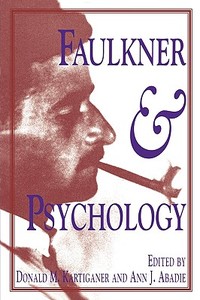 Faulkner and Psychology di William Faulkner edito da University Press of Mississippi