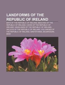 Landforms Of The Republic Of Ireland: Tu di Books Llc edito da Books LLC, Wiki Series