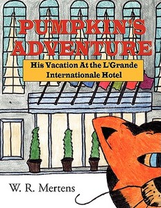 Pumpkin's Adventure di W. R. Mertens edito da Xlibris