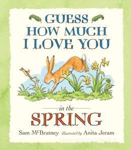Guess How Much I Love You in the Spring di Sam McBratney edito da Walker Books Ltd