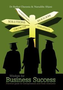 Wisdom for Business Success di Dr Barkat Charania, Nuruddin Abjani edito da AuthorHouse