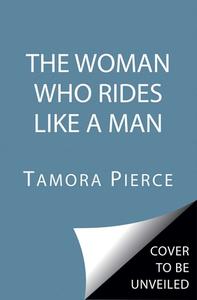 The Woman Who Rides Like a Man di Tamora Pierce edito da ATHENEUM BOOKS