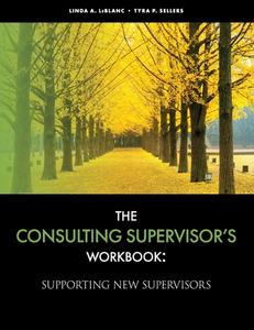 The Consulting Supervisor's Workbook di Linda Leblanc, Tyra Sellers edito da BOOKBABY