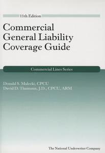 Commercial General Liability Coverage Guide di Donald S. Malecki, David D. Thamann edito da National Underwriter Company