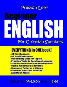 Preston Lee's Beginner English for Croatian Speakers di Kevin Lee, Matthew Preston edito da Createspace Independent Publishing Platform