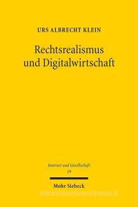 Rechtsrealismus und Digitalwirtschaft di Urs Albrecht Klein edito da Mohr Siebeck GmbH & Co. K