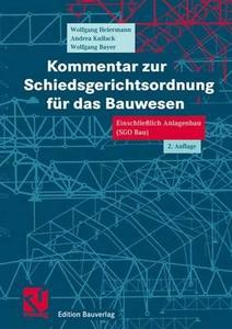Kommentar Zur Schiedsgerichtsordnung Fur Das Bauwesen di Wolfgang Heiermann, Andrea Kullack, Wolfgang Bayer edito da Vieweg+teubner Verlag