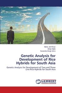 Genetic Analysis for Development of Rice Hybrids for South Asia di Mohd. Arif Khan, Shilpi Malik edito da LAP Lambert Academic Publishing