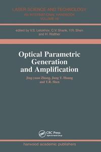 Optical Parametric Generation And Amplification di Jing-yuan Zhang, Jung Y. Huang, Y. R. Shen edito da Harwood-academic Publishers