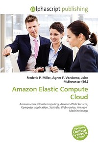 Amazon Elastic Compute Cloud edito da Alphascript Publishing