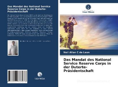Das Mandat des National Service Reserve Corps in der Duterte-Präsidentschaft di Neil Allan C de Leon edito da Verlag Unser Wissen