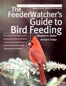 The Feederwatcher's Guide to Bird Feeding di Jack Griggs, Margaret Barker edito da HARPERCOLLINS