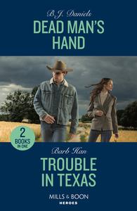 Dead Man's Hand / Trouble In Texas di B.J. Daniels, Barb Han edito da HarperCollins Publishers