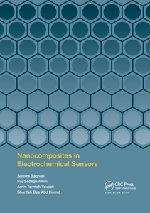 Nanocomposites In Electrochemical Sensors di Samira Bagheri, I. S. Amiri, Amin Termeh Yousefi, Sharifah Bee Abd Hamid edito da Taylor & Francis Ltd