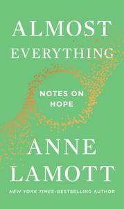Almost Everything di Anne Lamott edito da Penguin Publishing Group