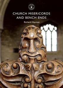 Church Misericords and Bench Ends di Richard Hayman edito da Bloomsbury Publishing PLC