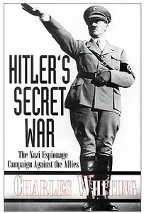 Hitler's Secret War: the Nazi Espionage Campaign Against the Allies di Charles Whiting edito da Pen & Sword Books Ltd