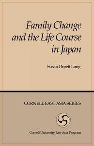 Family Change and the Life Course in Japan di Susan Orpett Long edito da CORNELL EAST ASIA PROGRAM