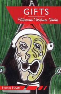 Gifts: Bittersweet Christmas Stories di Betimes Books, Hadley Colt, Sam Hawken edito da Betimes Books