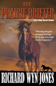 The Prairie Drifter di Richard Wyn Jones edito da Richard Jones
