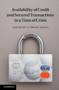 Availability of Credit and Secured Transactions in a Time of Crisis edito da Cambridge University Press