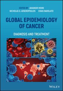 Global Epidemiology Of Cancer di Jahangir Moini, Nicholas G. Avgeropoulos, Craig Badolato edito da John Wiley And Sons Ltd