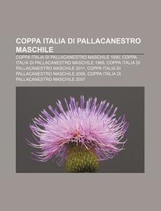 Coppa Italia Di Pallacanestro Maschile: di Fonte Wikipedia edito da Books LLC, Wiki Series