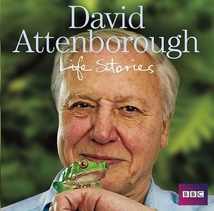 David Attenborough Life Stories di Sir David Attenborough edito da Bbc Audio, A Division Of Random House