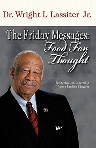 The Friday Messages di Wright L. Jr. Lassiter, Dr Wright L. Lassiter Jr edito da Trafford Publishing