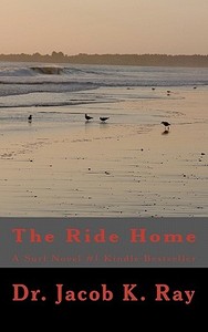 The Ride Home: A Surf Novel #1kindle Bestseller di Jacob K. Ray, Dr Jacob K. Ray edito da Createspace