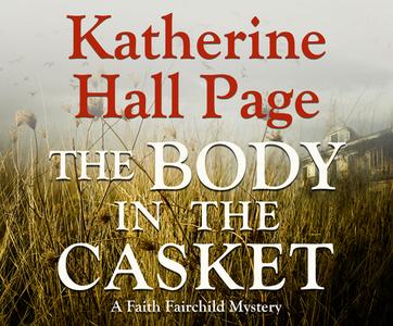 The Body in the Casket: A Faith Fairchild Mystery di Katherine Hall Page edito da Dreamscape Media