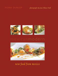 Mexican Modern: New Food from Mexico di Fiona Dunlop edito da INTERLINK PUB GROUP INC